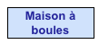 Maison à boules